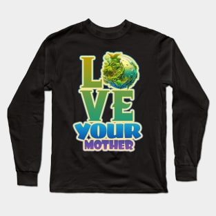 Love Your Mother - Earth Day 2023 Long Sleeve T-Shirt
